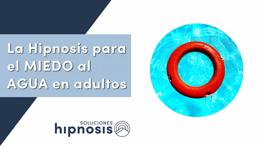 La Hipnosis para el MIEDO al AGUA en Adultos